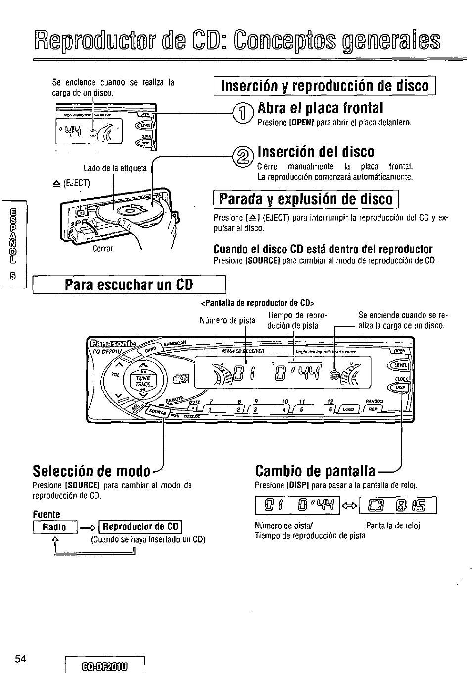 Inserción y reproducción de disco, Inserción del disco, Parada y explosión de disco | Cuando el disco cd está dentro del reproductor, Para escuchar un cd, Selección de modo, Os o^m, Abra el placa frontal, Cambio de pantalla | Panasonic CQ-DF201U User Manual | Page 54 / 72