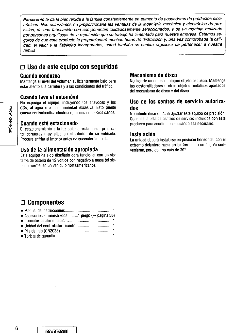 D uso de este equipo con seguridad, Cuando lave el automóvil, Cuando esté estacionado | Uso de la alimentación apropiada, Mecanismo de disco, Uso de los centros de servicio autorizados, Instalación, Componentes | Panasonic CQ-DF201U User Manual | Page 6 / 72