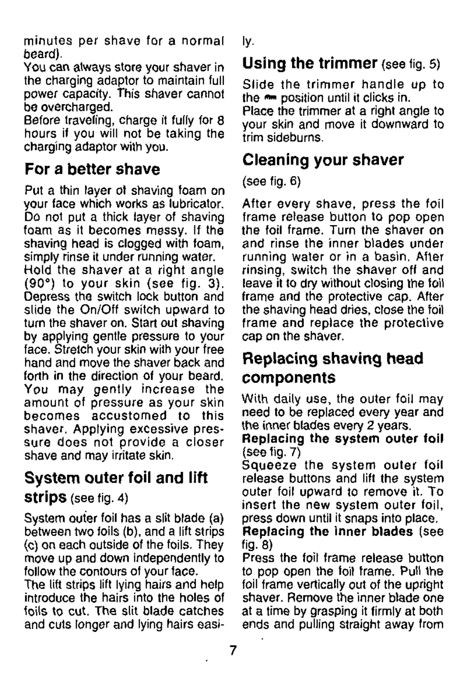 For a better shave, System outer foil and lift strips (see fig. 4), Using the trimmer (see tig. 5) | Cleaning your shaver, Replacing shaving head components, Replacing the system outer foil, Replacing the inner blades | Panasonic ES762 User Manual | Page 7 / 20
