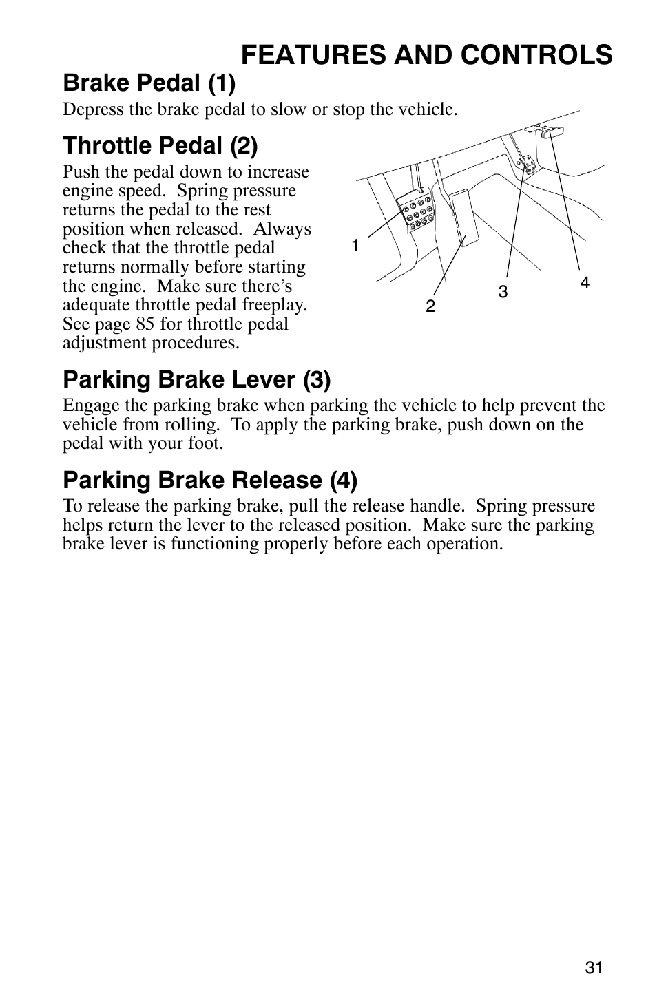 Features and controls, Brake pedal (1), Throttle pedal (2) | Parking brake lever (3), Parking brake release (4) | Polaris 500 2X4 User Manual | Page 34 / 126