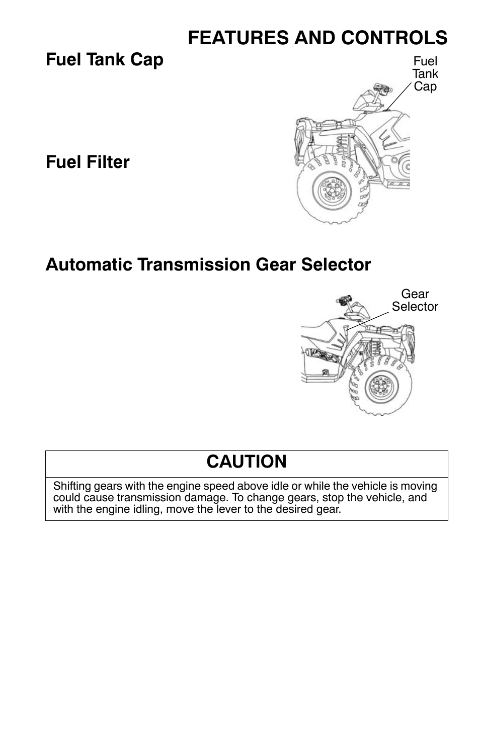 Features and controls, Fuel tank cap, Fuel filter | Automatic transmission gear selector, Caution | Polaris Sportsman 9920374 User Manual | Page 44 / 143