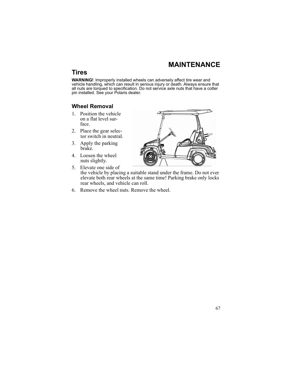 Maintenance, Tires, Wheel removal | Position the vehicle on a flat level surface, Place the gear selector switch in neutral, Apply the parking brake, Loosen the wheel nuts slightly, Remove the wheel nuts. remove the wheel | Polaris 2010 Breeze User Manual | Page 69 / 87