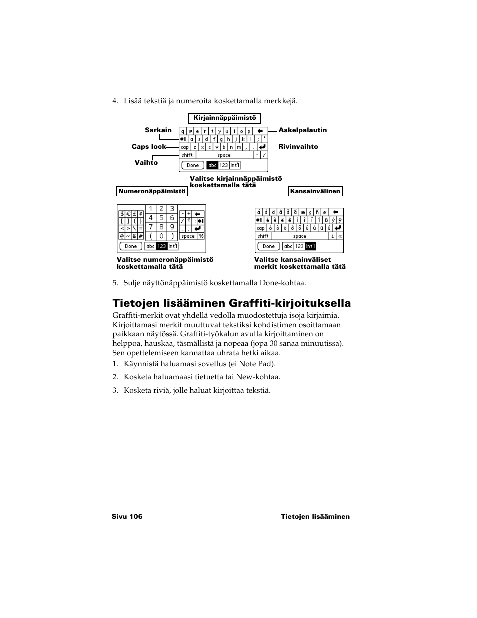 Tietojen lisääminen graffiti-kirjoituksella | Palm Handhelds m500 Series User Manual | Page 106 / 150