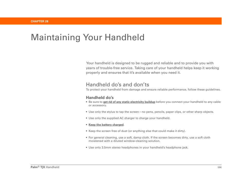 Maintaining your handheld, Handheld do’s and don’ts, Chapter 28: maintaining your handheld | Handheld do’s, Maintaining | Palm TX User Manual | Page 618 / 690