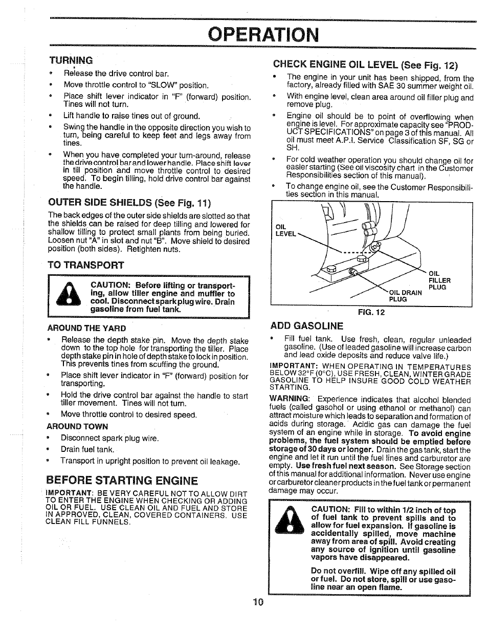 Turning, Outer side shields (see fig. 11), To transport | Check engine osl level (see fig. 12), Add gasoline, Operation, Before starting engine | Poulan HDR500H User Manual | Page 10 / 28