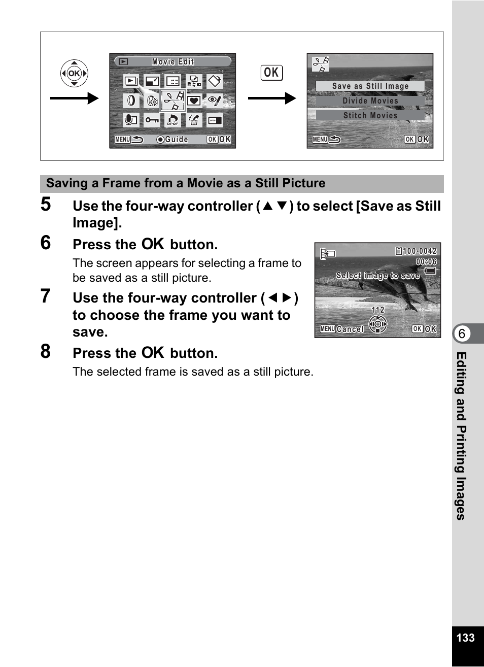 P.133, Saving a frame from a movie as a still picture, Press the 4 button | 6editin g an d printi ng im age s, The selected frame is saved as a still picture | Pentax Digital Camera Optio WP User Manual | Page 135 / 188