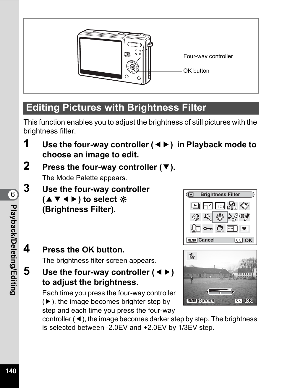 Editing pictures with brightness filter, P.140, Press the four-way controller ( 3 ) | Press the ok button | Pentax Optios7 User Manual | Page 142 / 192