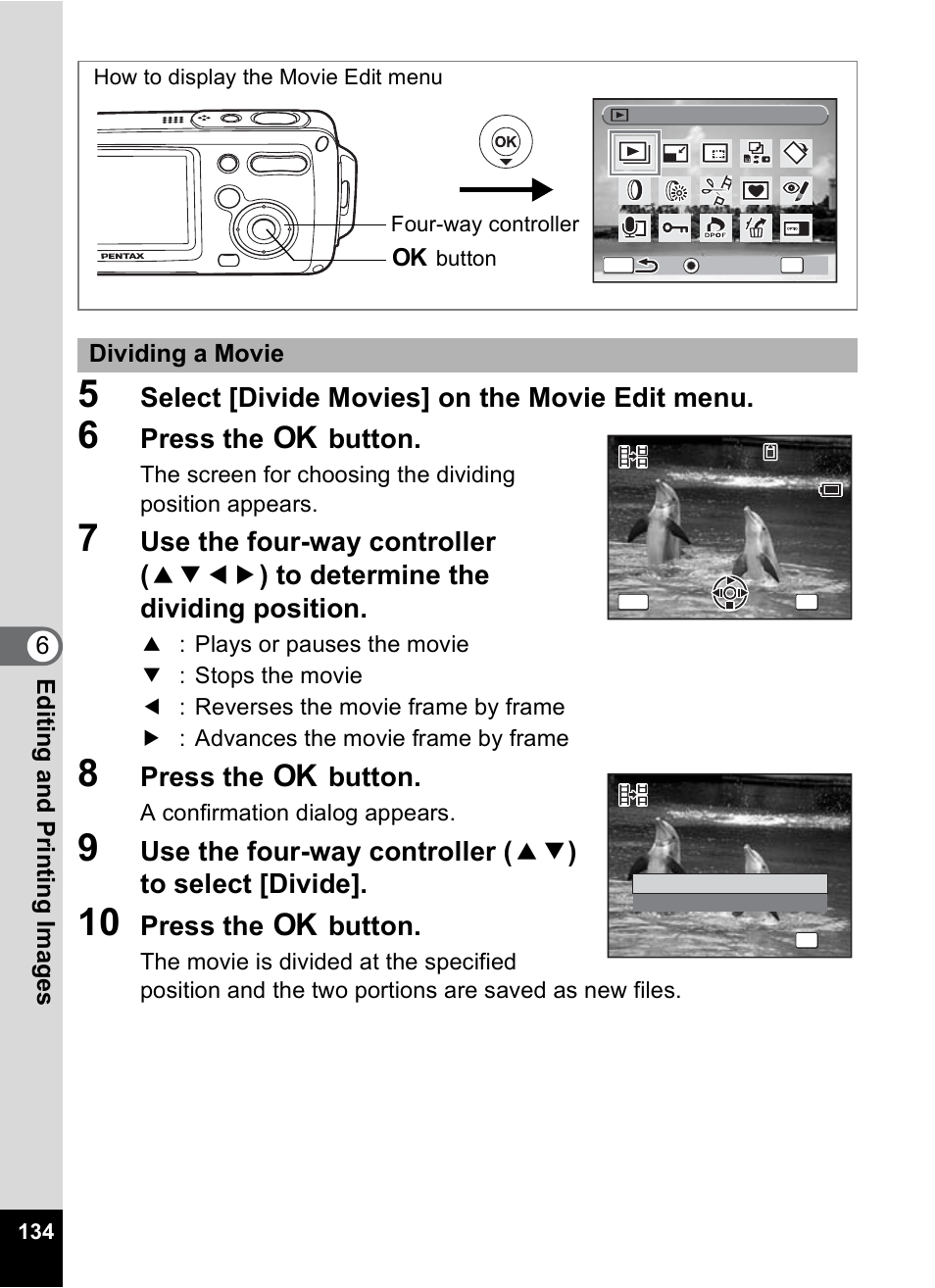 P.134, Dividing a movie” 1p.134, Select [divide movies] on the movie edit menu | Press the 4 button, 6editin g an d printi ng im age s, Dividing a movie | Pentax Optio WP User Manual | Page 136 / 188