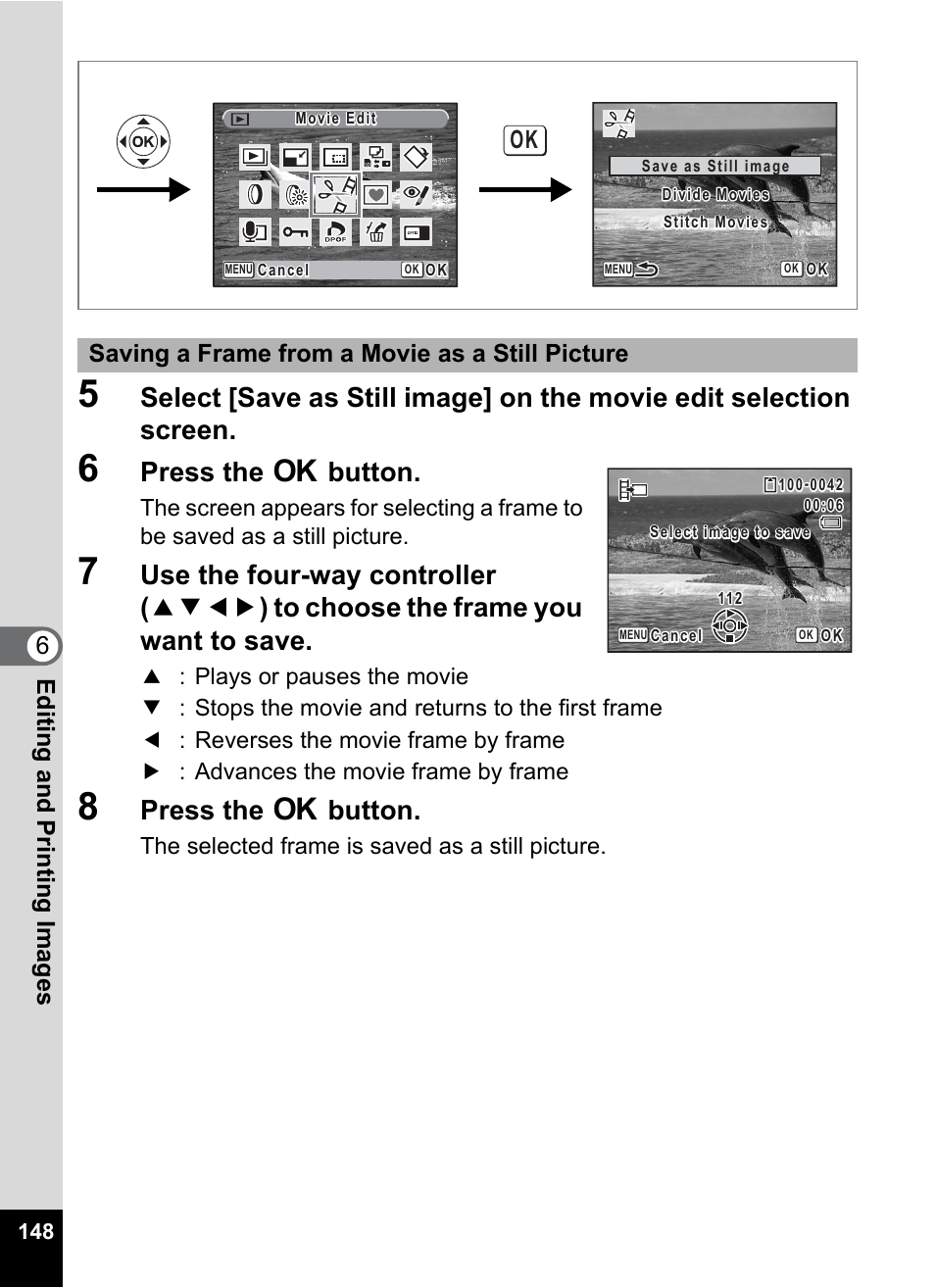 P.148, Press the 4 button, 6edi tin g an d pri n ti ng ima g es | Saving a frame from a movie as a still picture, The selected frame is saved as a still picture | Pentax Optio W30 User Manual | Page 150 / 212