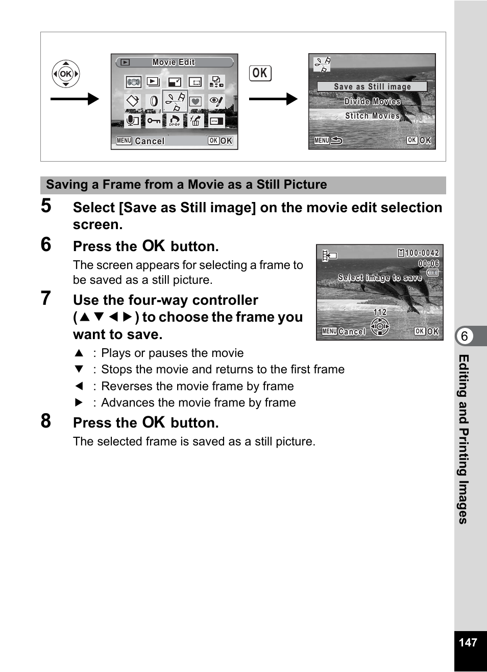 P.147, Press the 4 button, 6edi tin g an d pri n ti ng ima g es | Saving a frame from a movie as a still picture, The selected frame is saved as a still picture | Pentax Optio Z10 User Manual | Page 149 / 212