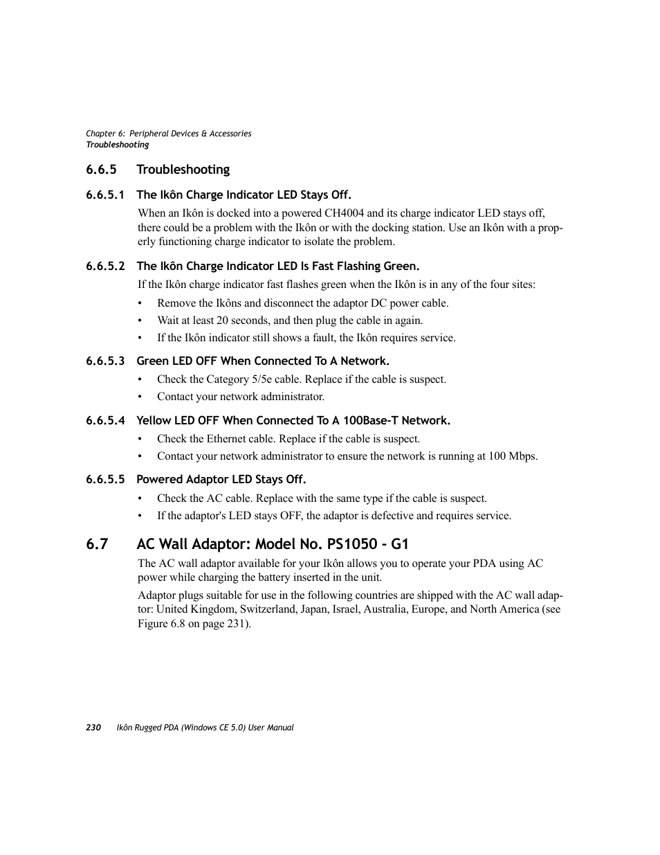 5 troubleshooting, 1 the ikôn charge indicator led stays off, 3 green led off when connected to a network | 5 powered adaptor led stays off, 7 ac wall adaptor: model no. ps1050 - g1, Troubleshooting 6.6.5.1, The ikôn charge indicator led stays off, Green led off when connected to a network, Powered adaptor led stays off, Ac wall adaptor: model no. ps1050 - g1 | PYLE Audio IKON RUGGED 7505-BTSDCMHC25 User Manual | Page 242 / 324