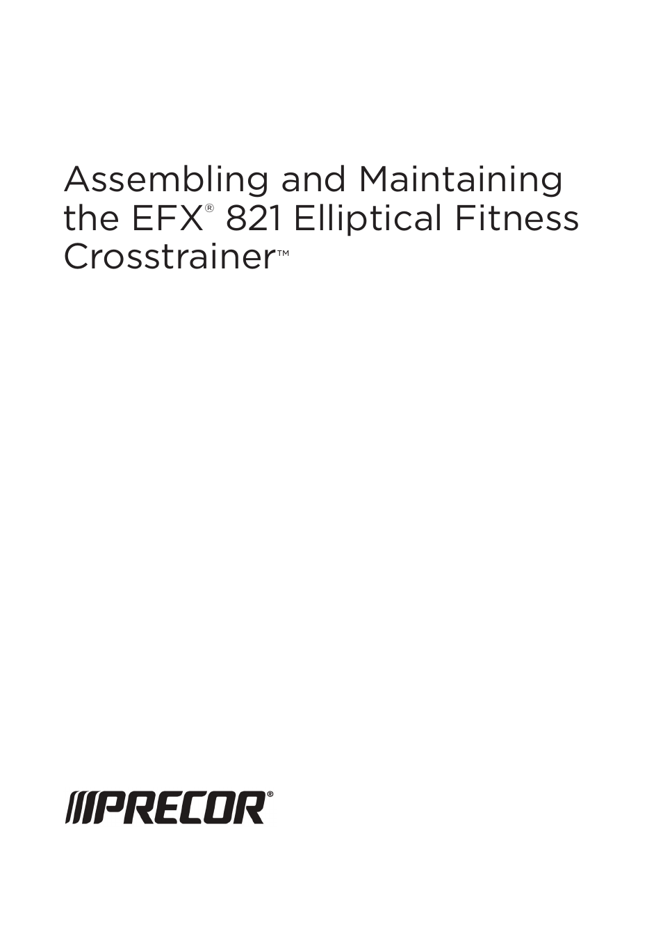 Assembling and maintaining the efx, 821 elliptical fitness crosstrainer | Precor 300753-201 User Manual | Page 51 / 96