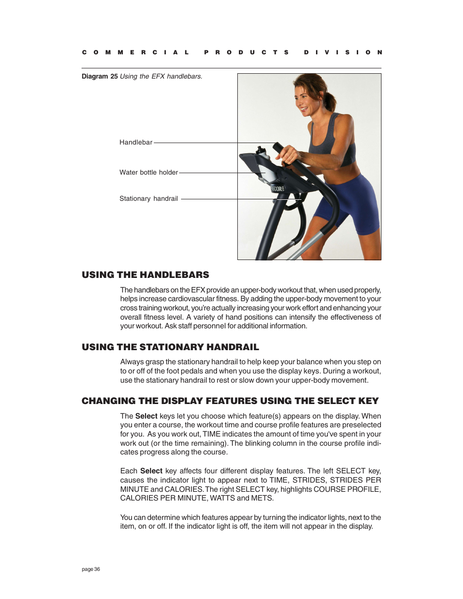 Using the handlebars, Using the stationary handrail, Changing the display features using the select key | Precor EFX534 User Manual | Page 36 / 56