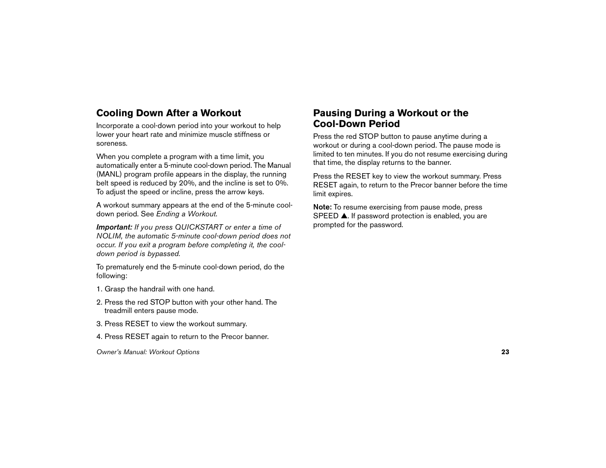 Cooling down after a workout, Pausing during a workout or the cool-down period, Refer to pausing during a workout or | The cool-down period | Precor Low Impact 9.31 User Manual | Page 25 / 60