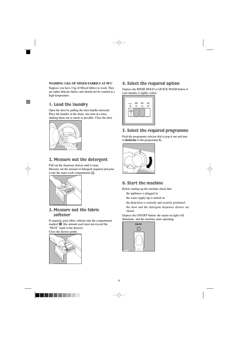 Load the laundry, Measure out the detergent, Measure out the fabric softener | Select the required option, Select the required programme, Start the machine | Prima Donna Designs LPR 710 User Manual | Page 9 / 28