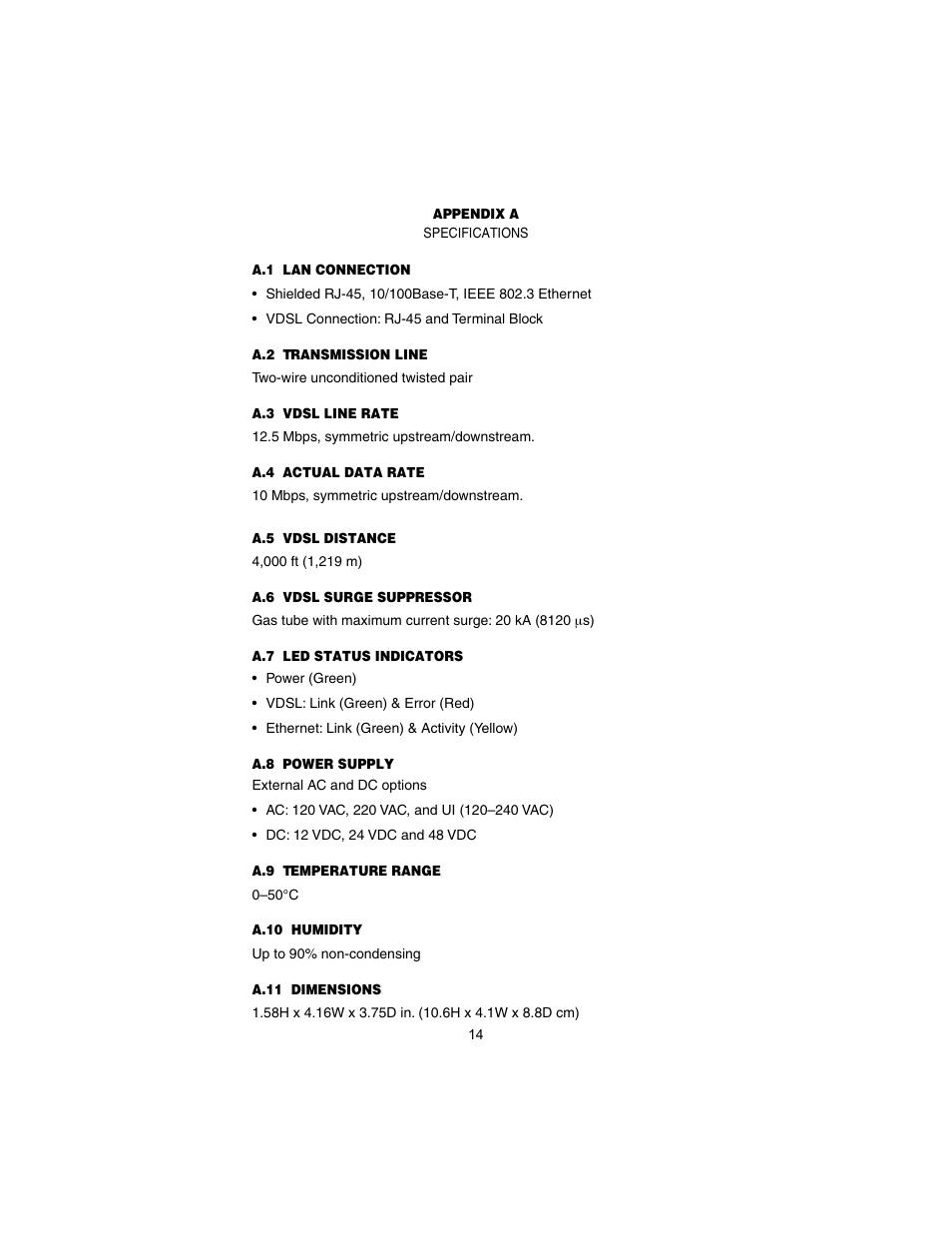 Appendix a specifications, A.1 lan connection, A.2 transmission line | A.3 vdsl line rate, A.4 actual data rate, A.5 vdsl distance, A.6 vdsl surge suppressor, A.7 led status indicators, A.8 power supply, A.9 temperature range | Patton electronic Model 1058 User Manual | Page 14 / 17