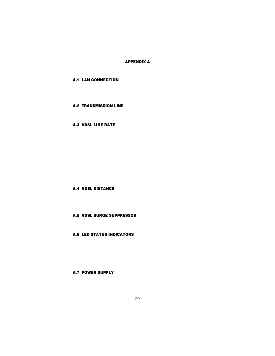 Appendix a specifications, A.1 lan connection, A.2 transmission line | A.3 vdsl line rate, A.4 vdsl distance, A.5 vdsl surge suppressor, A.6 led status indicators, A.7 power supply, Specifications, Lan connection | Patton electronic 1058 User Manual | Page 20 / 27