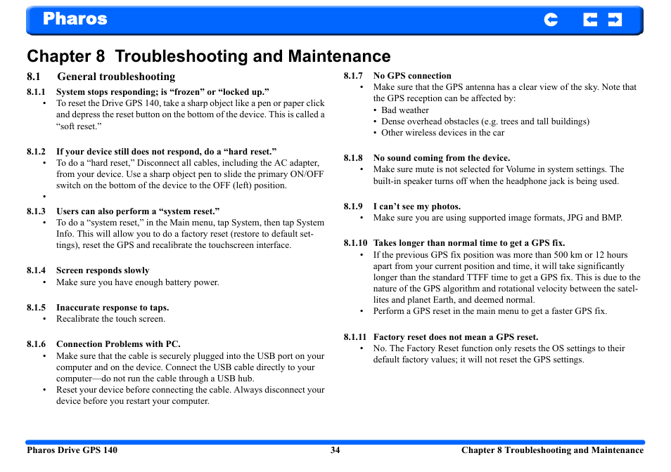 Chapter 8 troubleshooting and maintenance, 1 general troubleshooting, 3 users can also perform a “system reset | 4 screen responds slowly, 5 inaccurate response to taps, 6 connection problems with pc, 7 no gps connection, 8 no sound coming from the device, 9 i can’t see my photos, 10 takes longer than normal time to get a gps fix | Pharos Science & Applications 140 User Manual | Page 34 / 37