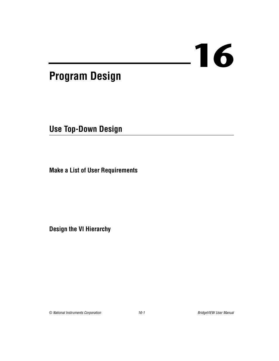 Chapter 16 program design, Use top-down design, Make a list of user requirements | Design the vi hierarchy, Chapter 16, Program design, Use top-down design -1, Er 16, H 16, and then, Gh 16 of | National Instruments BridgeVIEW User Manual | Page 313 / 455