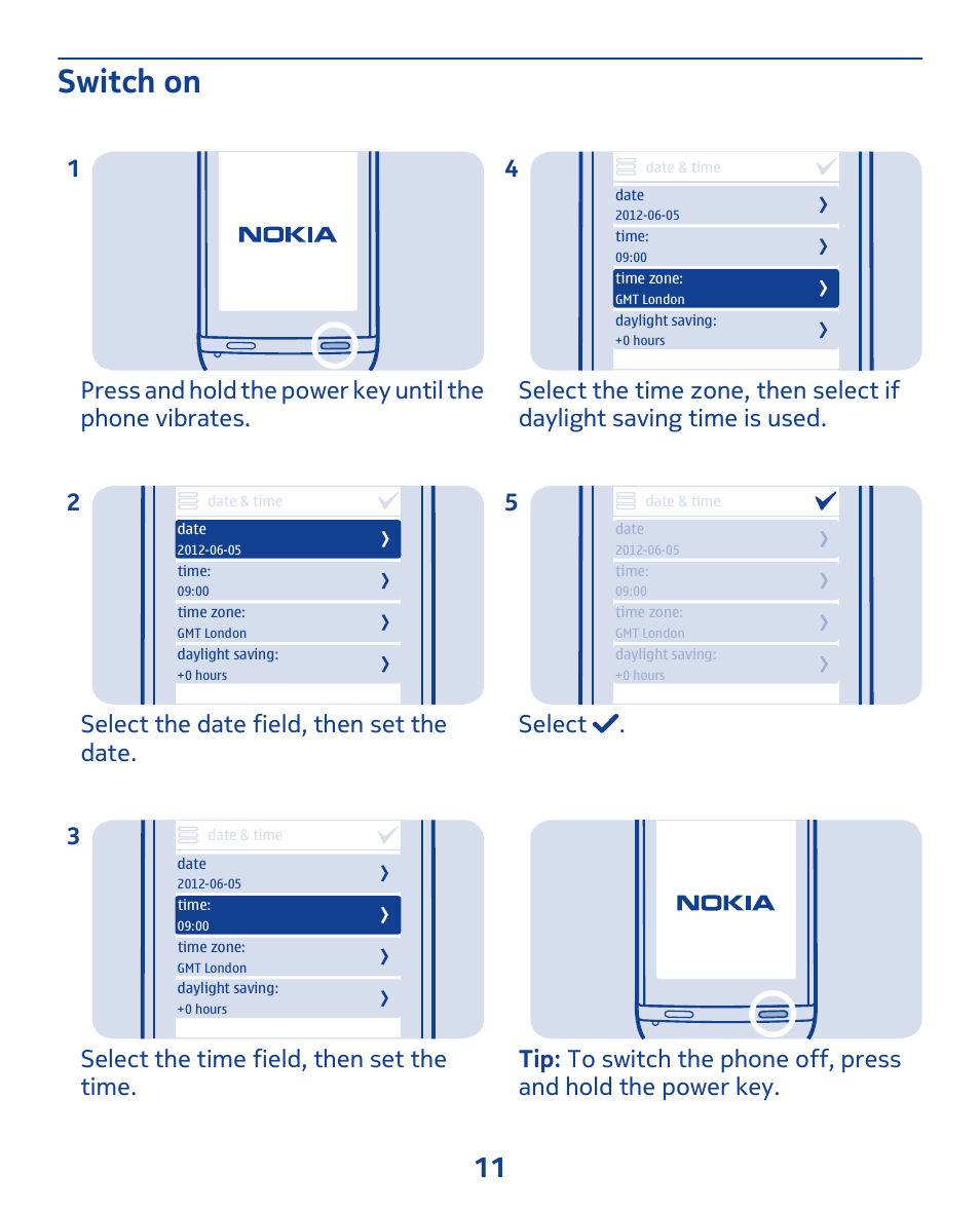 Switch on, Select the date field, then set the date. 2, Select the time field, then set the time. 3 | Nokia 311 User Manual | Page 11 / 132