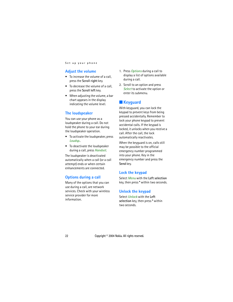 Adjust the volume, The loudspeaker, Options during a call | Keyguard, Lock the keypad, Unlock the keypad, Lock the keypad unlock the keypad, Locked. see, Keyguard” on | Nokia 3205 User Manual | Page 22 / 99