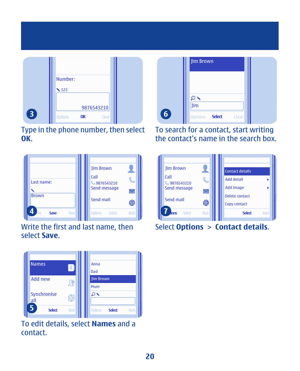 Type in the phone number, then select ok . 3, Select options > contact details . 7 20 | Nokia 112 User Manual | Page 20 / 73