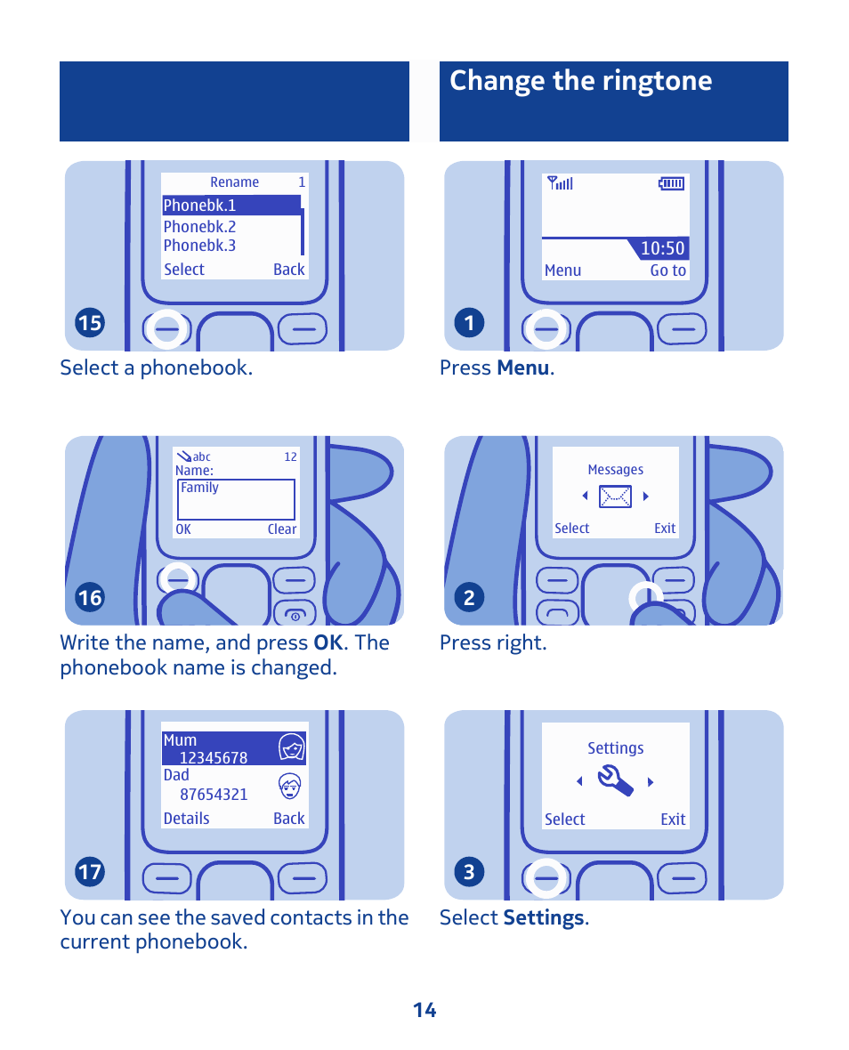 Change the ringtone, Select a phonebook. 15, Press menu . 1 | Press right. 2, Select settings . 3 14 | Nokia 103 User Manual | Page 14 / 34