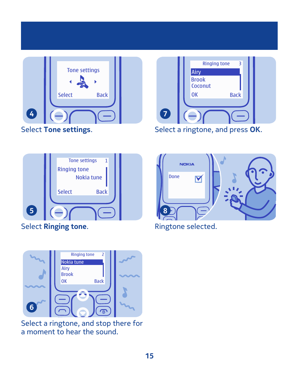 Select tone settings . 4, Select ringing tone . 5, Select a ringtone, and press ok . 7 | Ringtone selected. 8 15 | Nokia 103 User Manual | Page 15 / 34