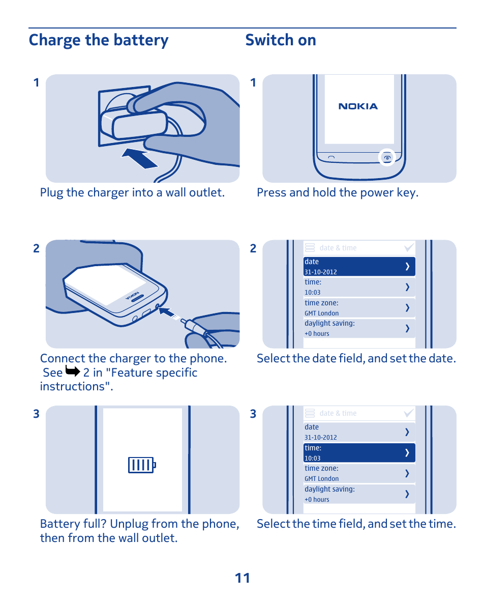 Charge the battery, Switch on, Charge the battery switch on | Nokia, Press and hold the power key. 1, Select the date field, and set the date. 2, Select the time field, and set the time. 3 | Nokia 309 User Manual | Page 11 / 104