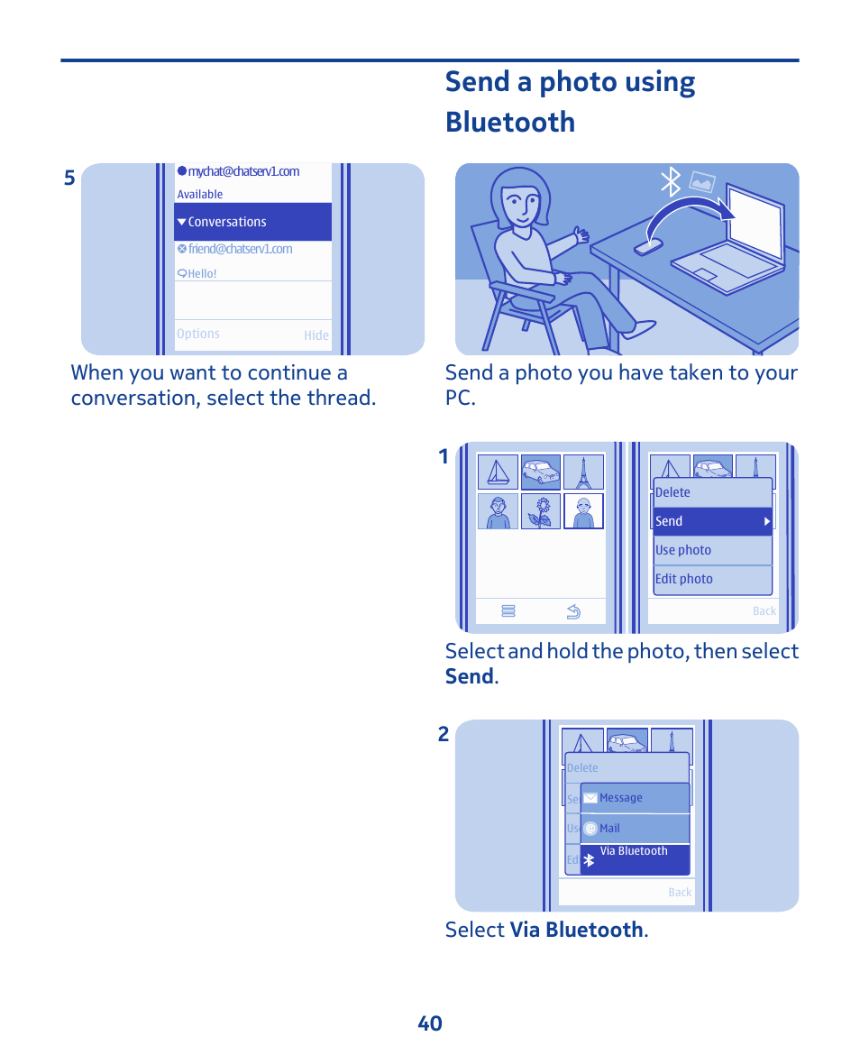 Send a photo using bluetooth, Send a photo you have taken to your pc, Select and hold the photo, then select send . 1 | Select via bluetooth . 2 40 | Nokia 202 User Manual | Page 40 / 60