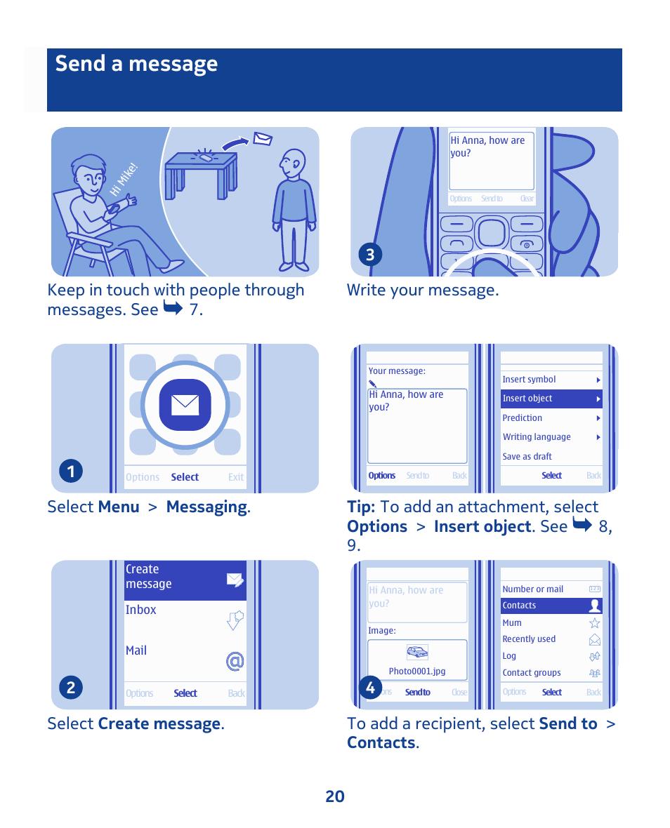 Send a message, Keep in touch with people through messages. see 7, Select menu > messaging . 1 | Select create message . 2, Write your message. 3 | Nokia 111 User Manual | Page 20 / 56