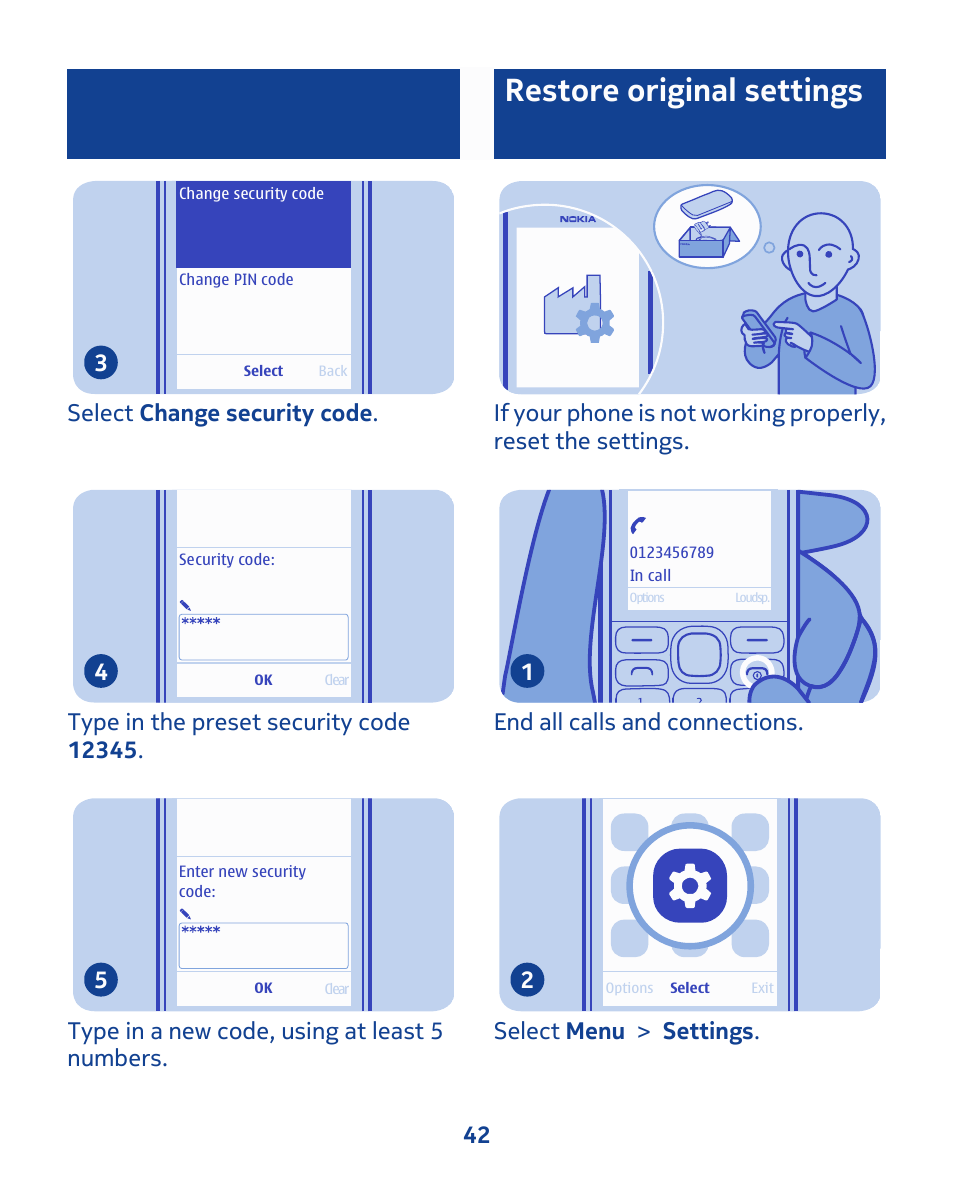 Restore original settings, Select change security code . 3, Type in a new code, using at least 5 numbers. 5 | End all calls and connections. 1, Select menu > settings . 2 42 | Nokia 111 User Manual | Page 42 / 56