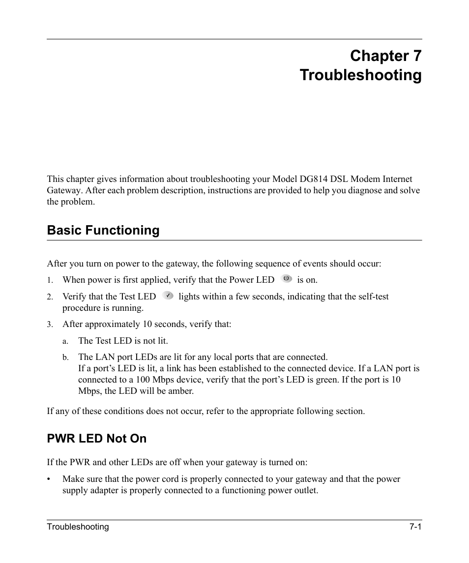 Chapter 7 troubleshooting, Basic functioning, Pwr led not on | Chapter 7, Troubleshooting, Basic functioning -1, Pwr led not on -1, One minute, refer to, Chapter 7, “troubleshooting | NETGEAR DSL Modem Internet Gateway DG814 User Manual | Page 81 / 110