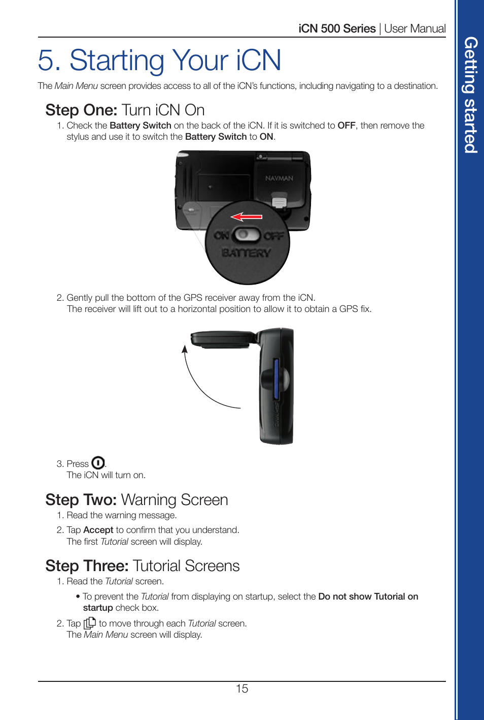 Starting your icn, Get tin g s ta rte d, Step one: turn icn on | Step two: warning screen, Step three: tutorial screens | Navman iCN 520 User Manual | Page 15 / 92