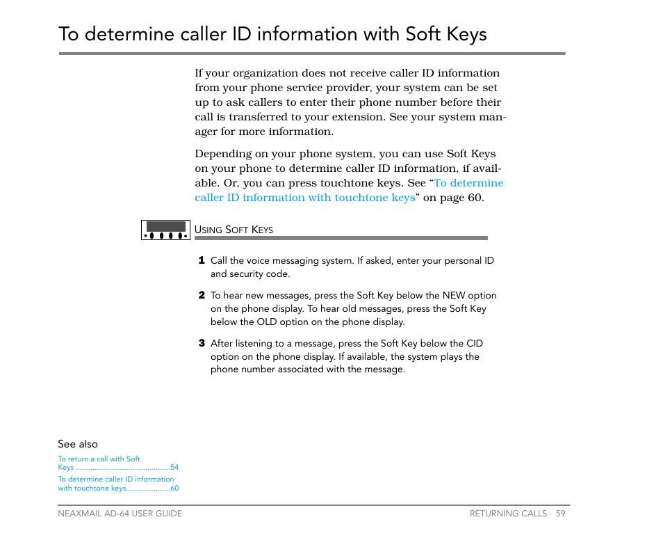 To determine caller id information with soft keys, To determine caller id information with, Soft keys | To determine, Caller id information with soft keys | NEC NEAXMail AD-64 User Manual | Page 63 / 154