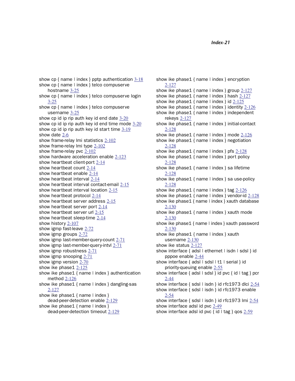 Show cp { name | index } pptp authentication 3-18, Show cp id ip rip auth key id end date 3-20, Show cp id ip rip auth key id end time mode 3-20 | Show cp id ip rip auth key id start time 3-19, Show date 2-6, Show frame-relay lmi statistics 2-102, Show frame-relay lmi type 2-102, Show frame-relay pvc 2-102, Show hardware acceleration enable 2-123, Show heartbeat client-port 2-14 | Netopia CLI 874 User Manual | Page 203 / 207