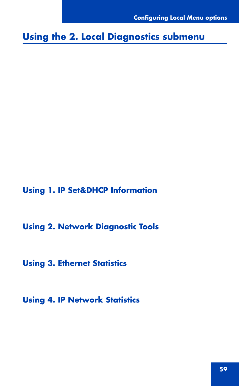 Using the 2. local diagnostics submenu, Using 1. ip set&dhcp information, Using 2. network diagnostic tools | Using 3. ethernet statistics, Using 4. ip network statistics | Nortel Networks 1120 User Manual | Page 59 / 160