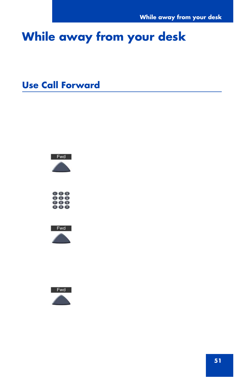 While away from your desk, Use call forward | Nortel Networks NN43111-100 User Manual | Page 51 / 94