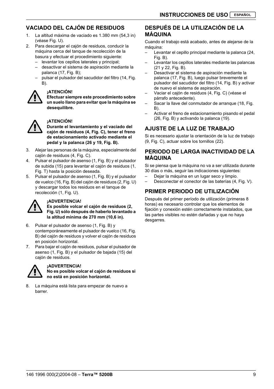 Instrucciones de uso, Vaciado del cajón de residuos, Después de la utilización de la máquina | Ajuste de la luz de trabajo, Periodo de larga inactividad de la máquina, Primer periodo de utilización | Nilfisk-Advance America Terra 5200B User Manual | Page 27 / 70
