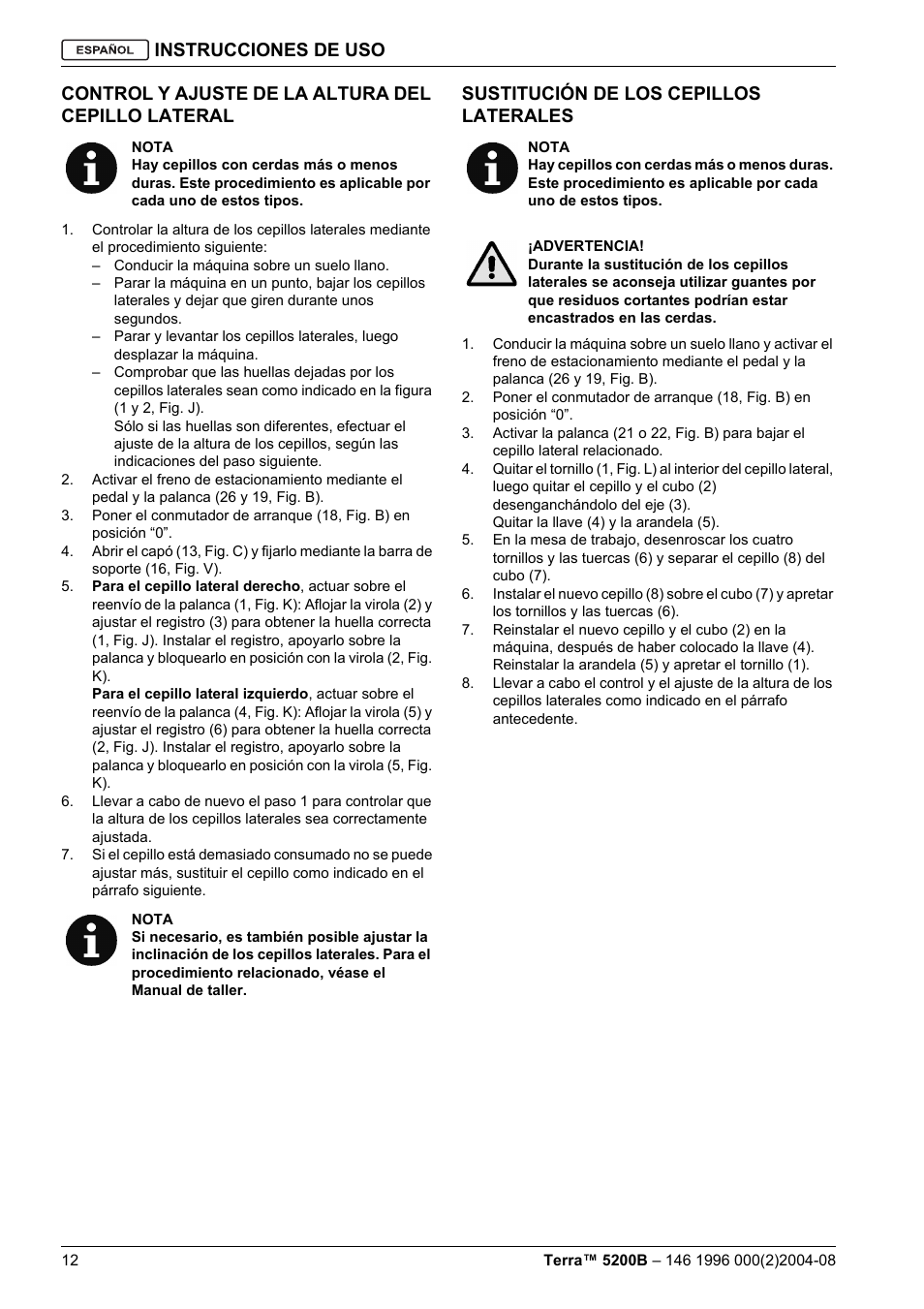 Instrucciones de uso, Control y ajuste de la altura del cepillo lateral, Sustitución de los cepillos laterales | Nilfisk-Advance America Terra 5200B User Manual | Page 30 / 70