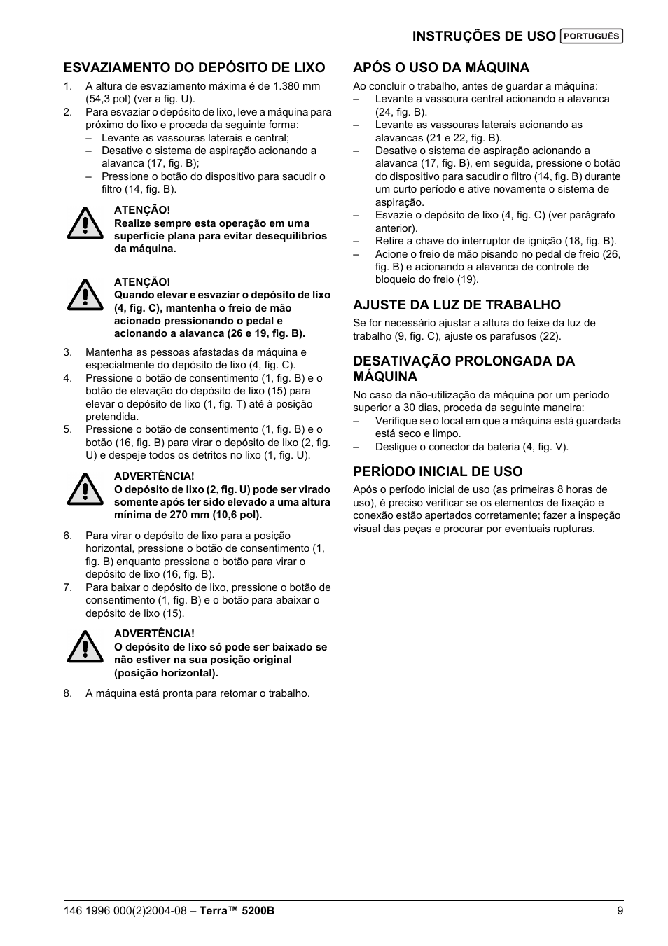 Instruções de uso, Esvaziamento do depósito de lixo, Após o uso da máquina | Ajuste da luz de trabalho, Desativação prolongada da máquina, Período inicial de uso | Nilfisk-Advance America Terra 5200B User Manual | Page 59 / 70