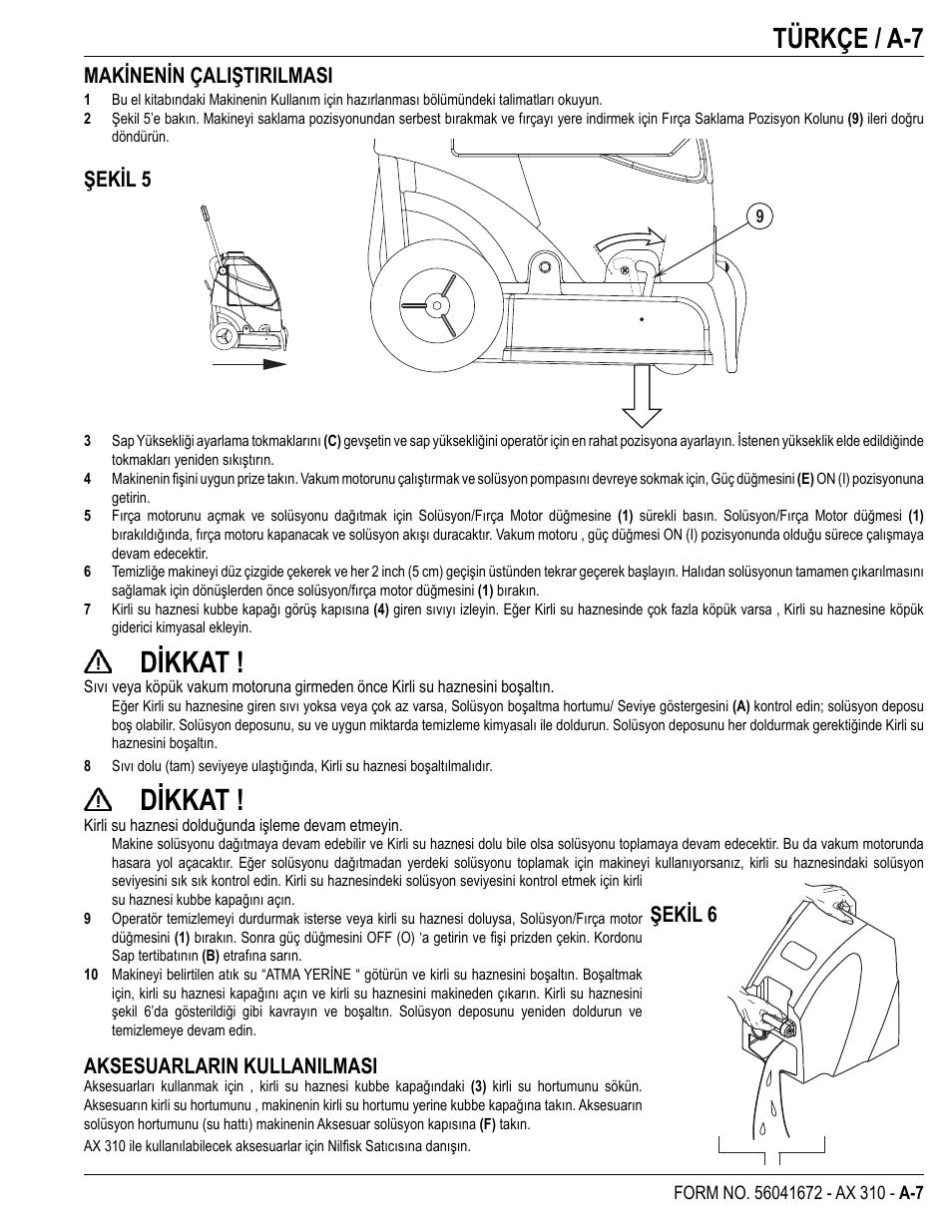 Dikkat, Türkçe / a-7, Makinenin çaliştirilmasi | Şekil 5, Aksesuarlarin kullanilmasi, Şekil 6 | Nilfisk-Advance America NILFISK AX 310 User Manual | Page 9 / 28