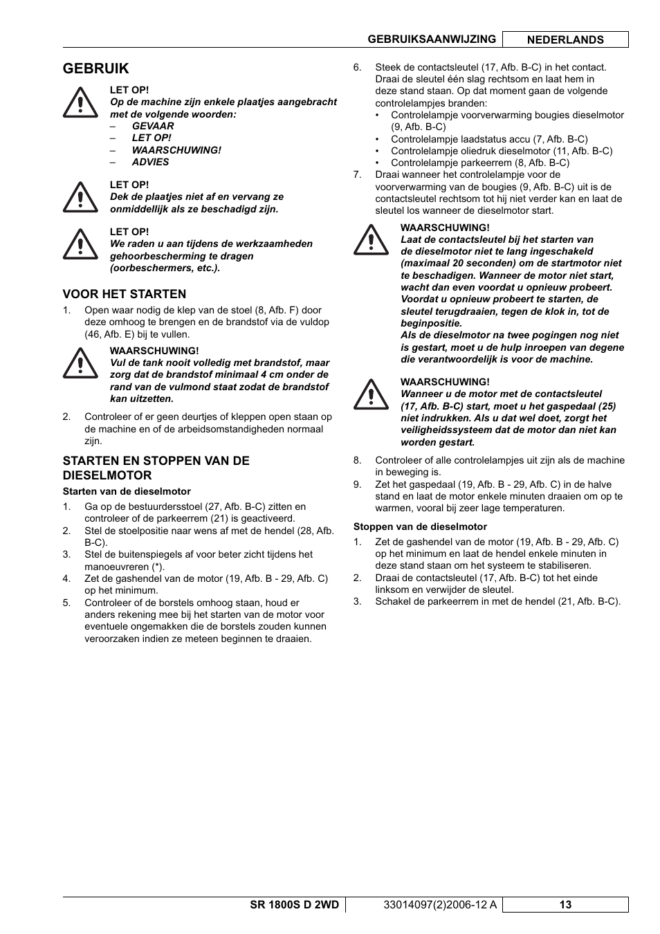 Gebruik | Nilfisk-Advance America SR 1800S 2WD User Manual | Page 93 / 118