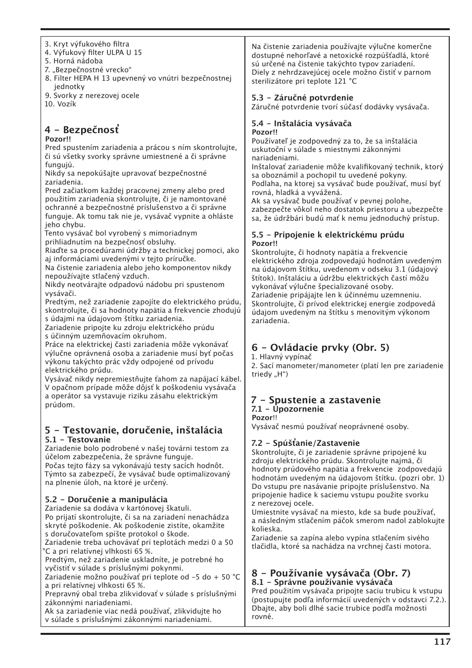 4 - bezpečnosť, 5 - testovanie, doručenie, inštalácia, 6 - ovládacie prvky (obr. 5) | 7 - spustenie a zastavenie, 8 - používanie vysávača (obr. 7) | Nilfisk-Advance America IVT-1000CR User Manual | Page 117 / 172