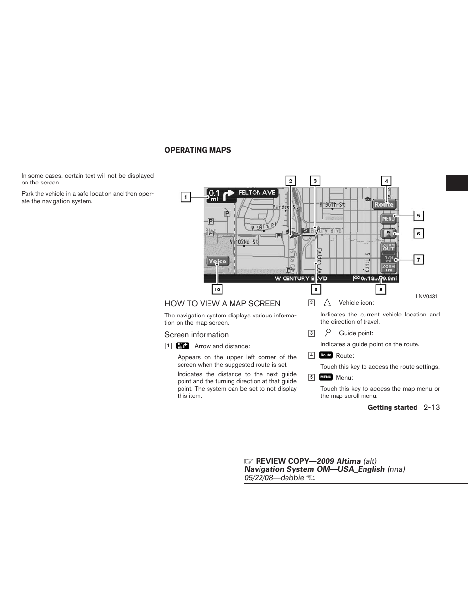 Operating maps -13, How to view a map screen -13 | NISSAN 2009 Altima Coupe User Manual | Page 20 / 238