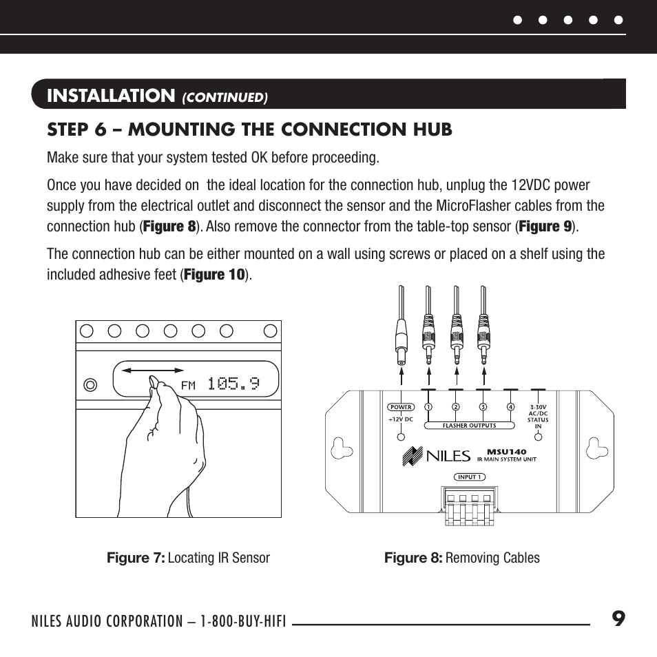 Installation, Step 6 – mounting the connection hub, Niles audio corporation – 1-800-buy-hifi | Figure 7, Locating ir sensor, Figure 8, Removing cables | Niles Audio RCA-TT User Manual | Page 11 / 24