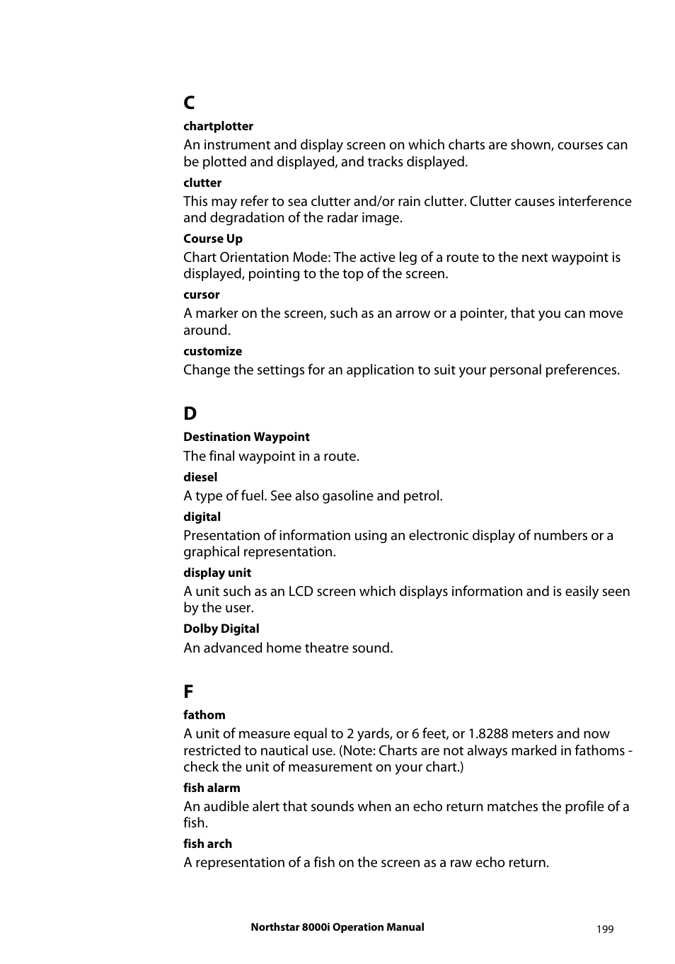 The final waypoint in a route, A type of fuel. see also gasoline and petrol, An advanced home theatre sound | Chartplotter, Clutter, Course up, Cursor, Customize, Destination waypoint, Diesel | NorthStar Navigation NorthStar 8000i User Manual | Page 199 / 220