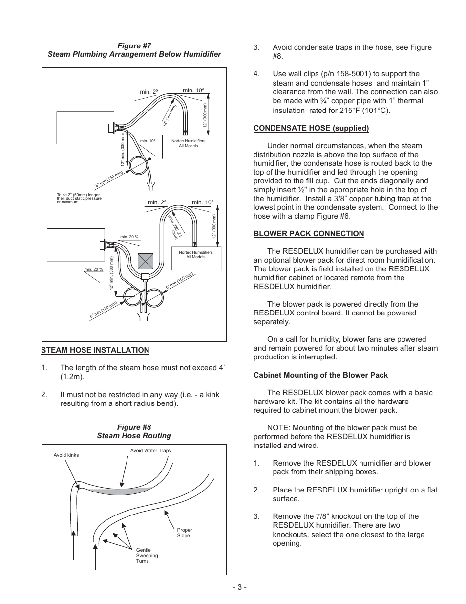 Steam hose in stal la tion 3, Con den sate hose (sup plied) 3, Blower pack con nec tion 3 | Cabinet mount ing the blower pack 3, Steam hose installation, Condensate hose (supplied), Blower pack connection, Cabinet mounting the blower pack, Figure #8 steam hose routing | Nortec RESDELUX User Manual | Page 6 / 22