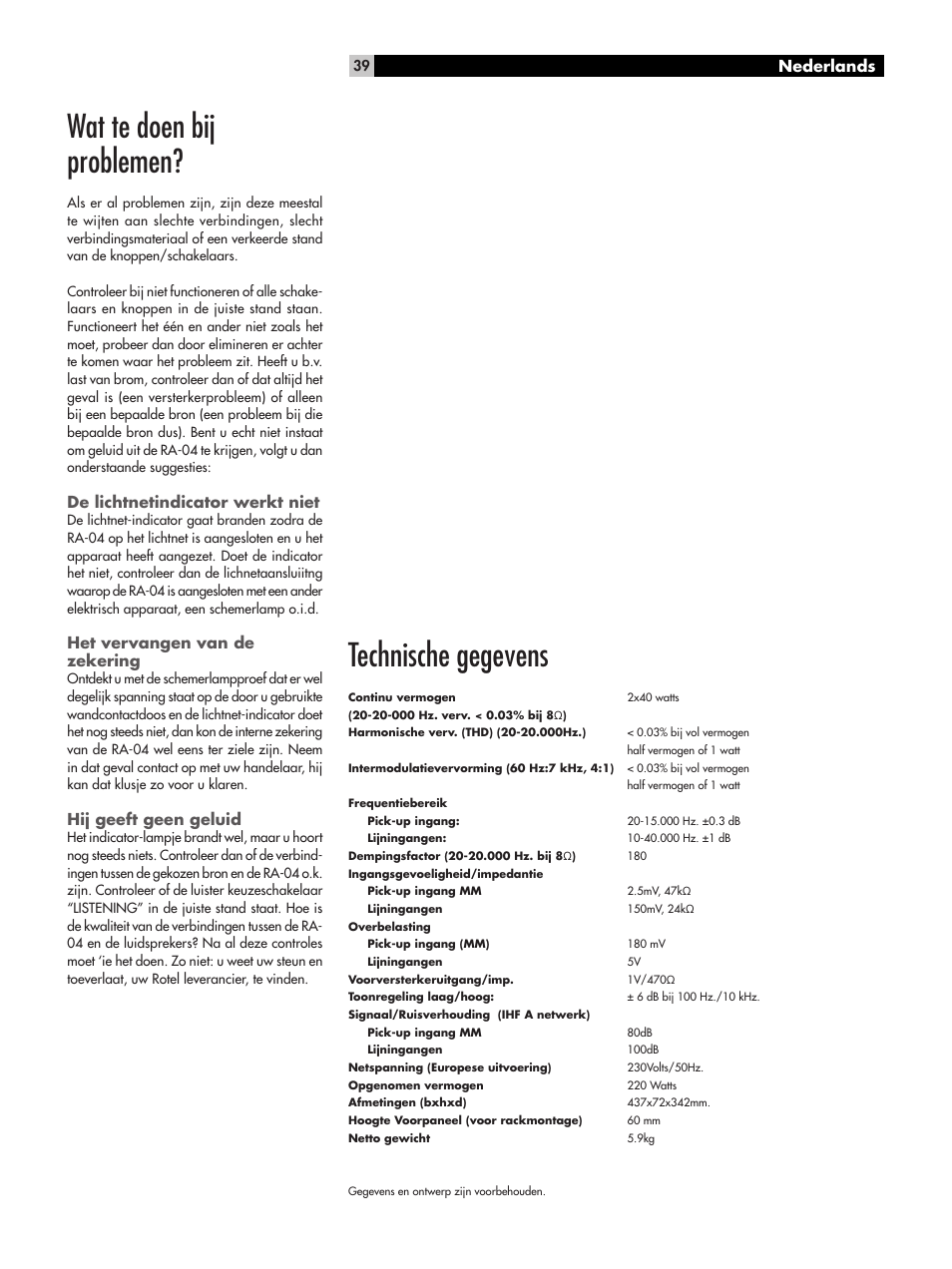 Wat te doen bij problemen, Technische gegevens, Nederlands | De lichtnetindicator werkt niet, Het vervangen van de zekering, Hij geeft geen geluid | ROTEL RA-04 User Manual | Page 39 / 52