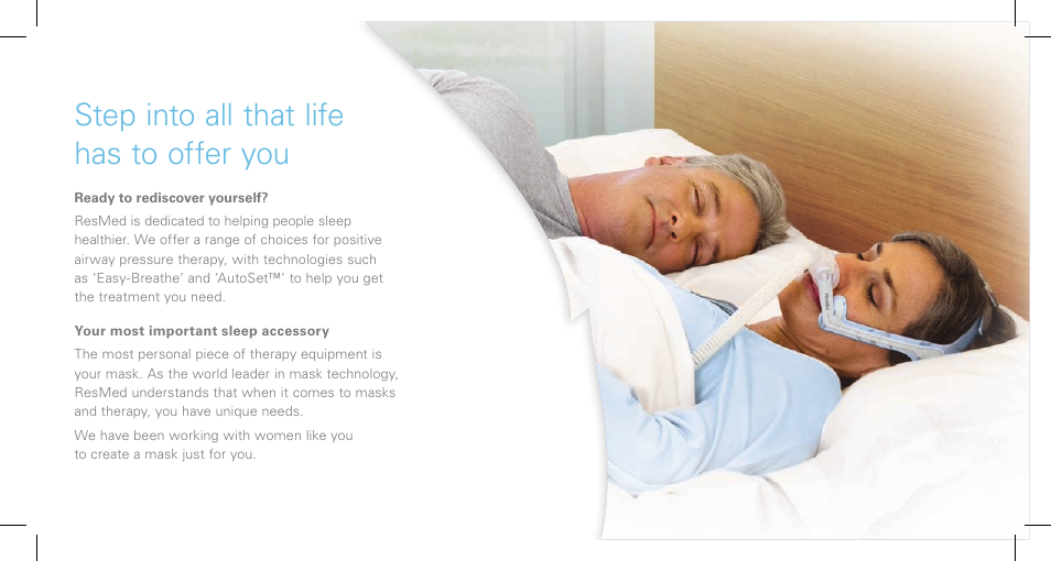 Step into all that life has to offer you | ResMed Nasal Pillows System Swift LT User Manual | Page 6 / 9